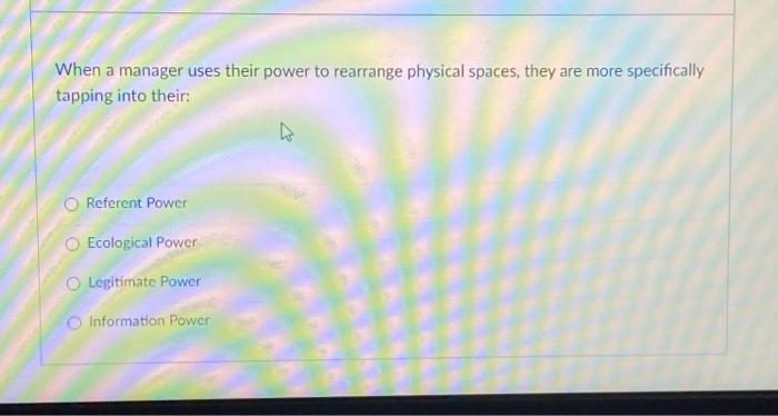 When a manager uses their power to rearrange