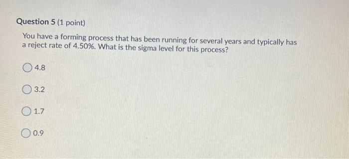 Question 5 (1 point) You have a forming process