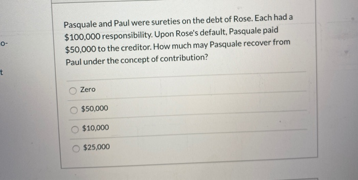 Pasquale and Paul were sureties on the debt of