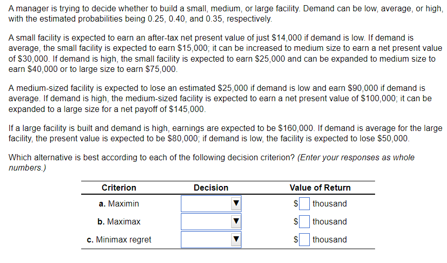 A manager is trying to decide whether to build a