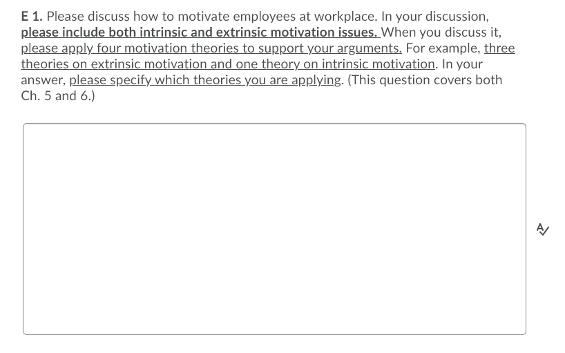 E 1. Please discuss how to motivate employees at