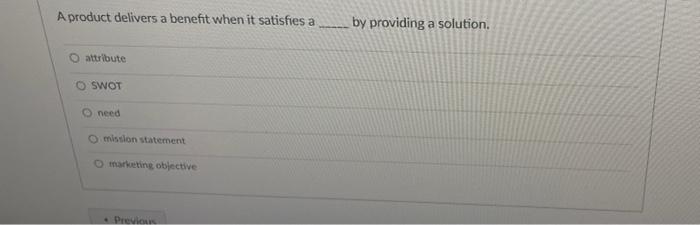 A product delivers a benefit when it satisfies a