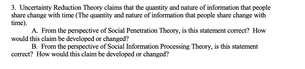 3. Uncertainty Reduction Theory claims that the