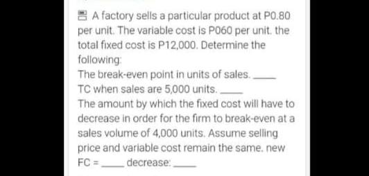 A factory sells a particular product at P0.80 per
