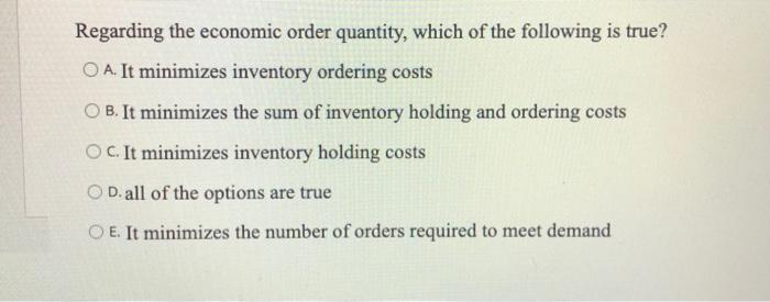 Regarding the economic order quantity, which of