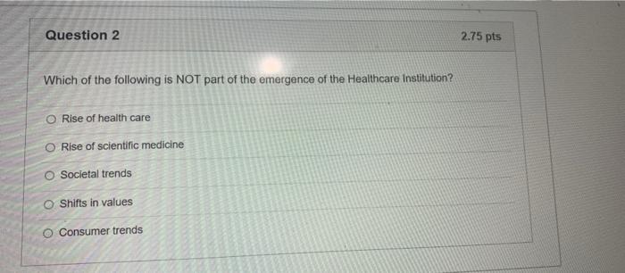 Question 2 2.75 pts Which of the following is NOT