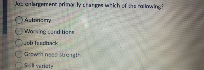 Job enlargement primarily changes which of the