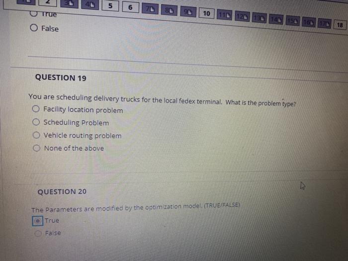 5 6 True 10 18 O False QUESTION 19 You are