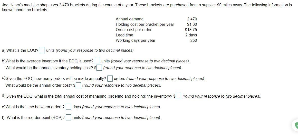 Joe Henry's machine shop uses 2,470 brackets