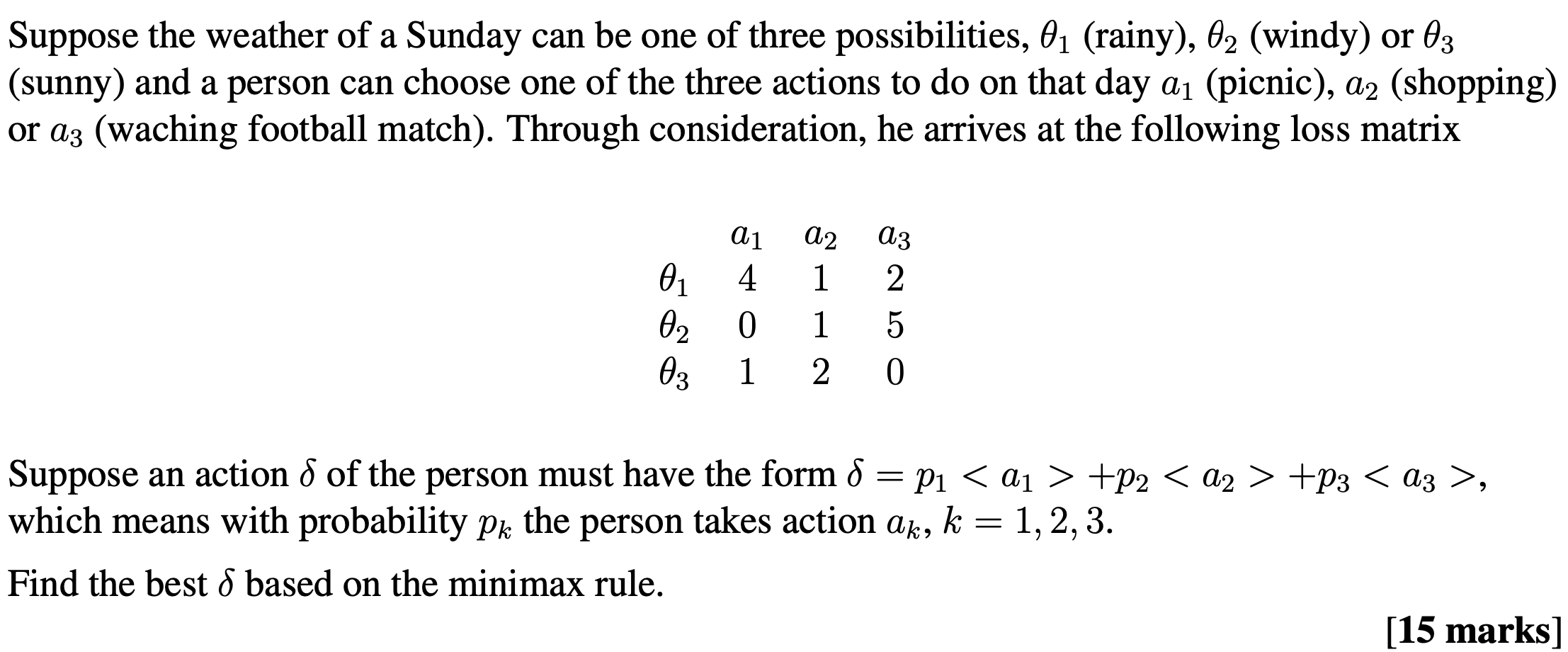 Suppose the weather of a Sunday can be one of