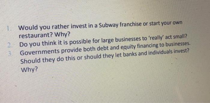 1. Would you rather invest in a Subway franchise