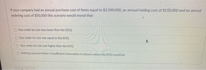 If your company had an annual purchase cost of