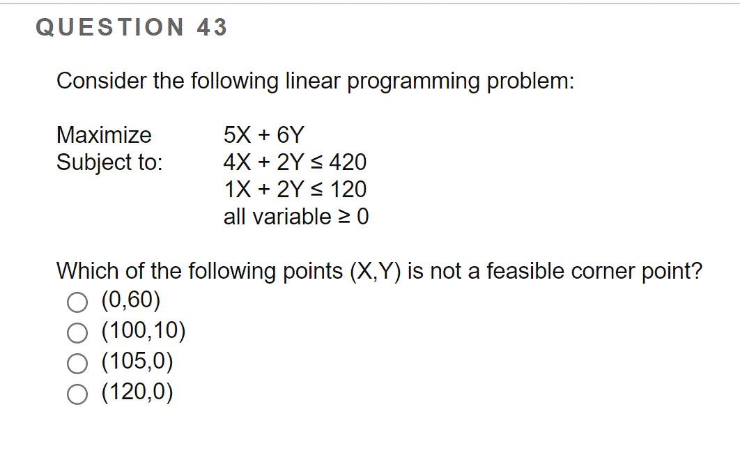 QUESTION 43 Consider the following linear