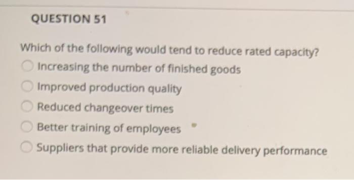 QUESTION 51 Which of the following would tend to