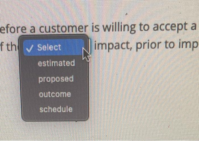 Before a customer is wiling to accept a change to