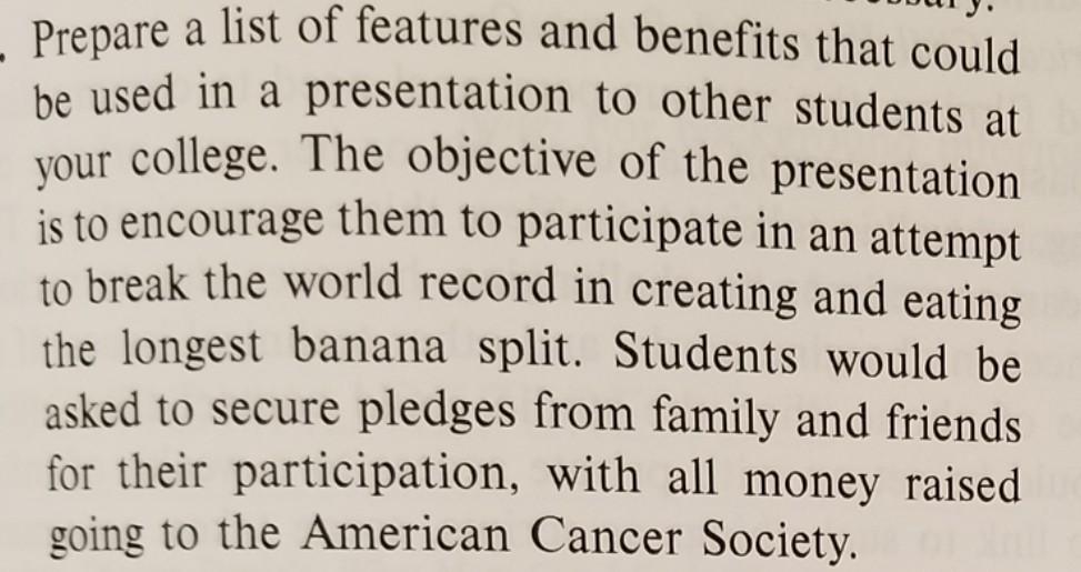 Prepare a list of features and benefits that