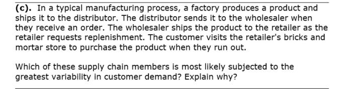 (C). In a typical manufacturing process, a