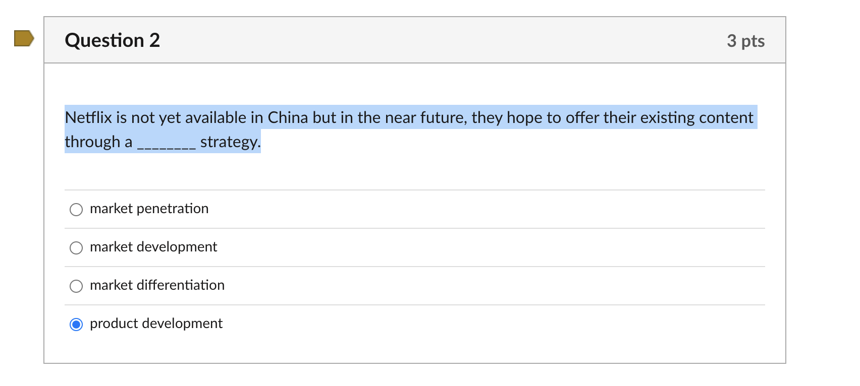 Question 2 3 pts Netflix is not yet available in