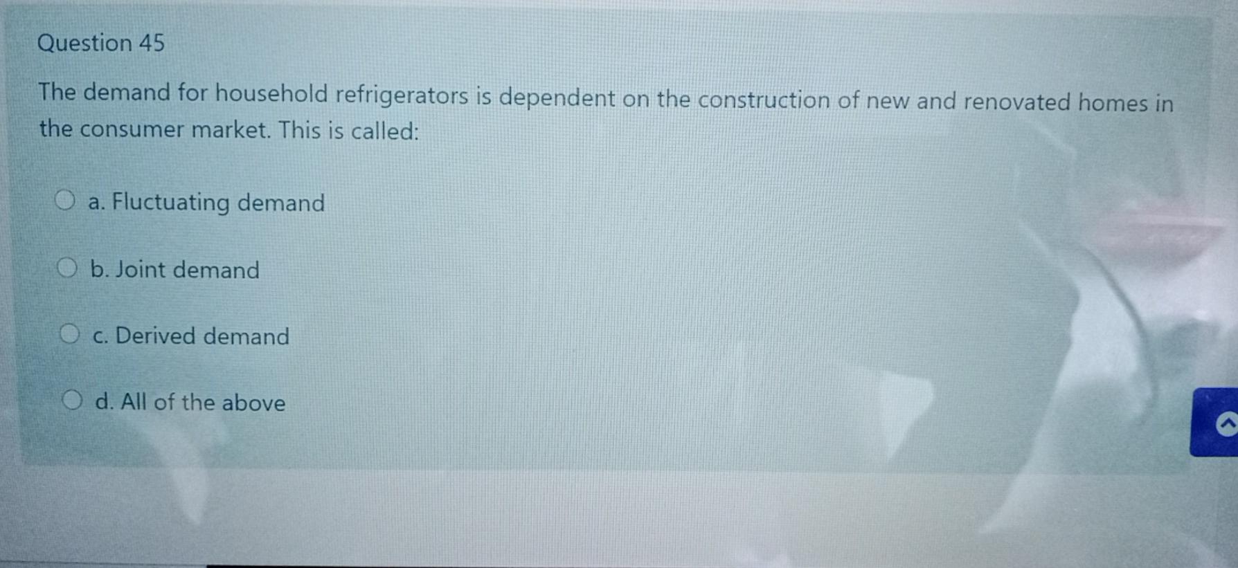 Marketing Question 45 The demand for household