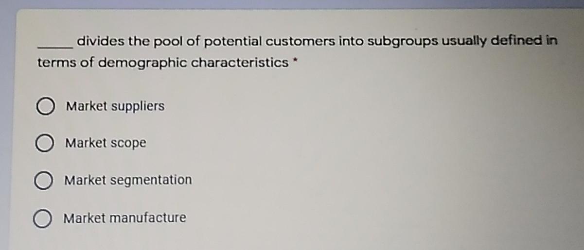 divides the pool of potential customers into