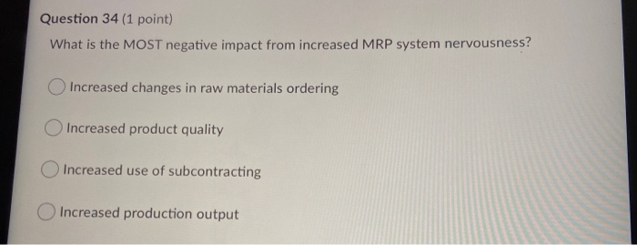 Question 34 (1 point) What is the MOST negative