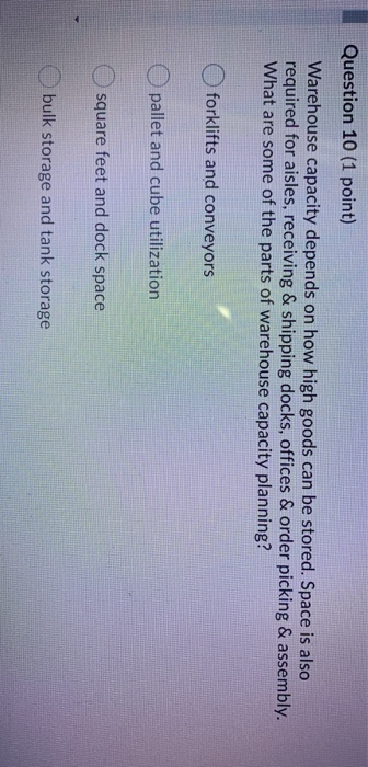 Question 10 (1 point) Warehouse capacity depends