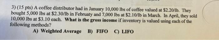 3) (15 pts) A coffee distributor had in January