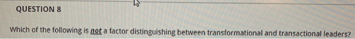 QUESTION 8 Which of the following is not a factor