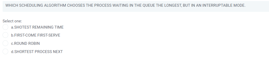 WHICH SCHEDULING ALGORITHM CHOOSES THE PROCESS