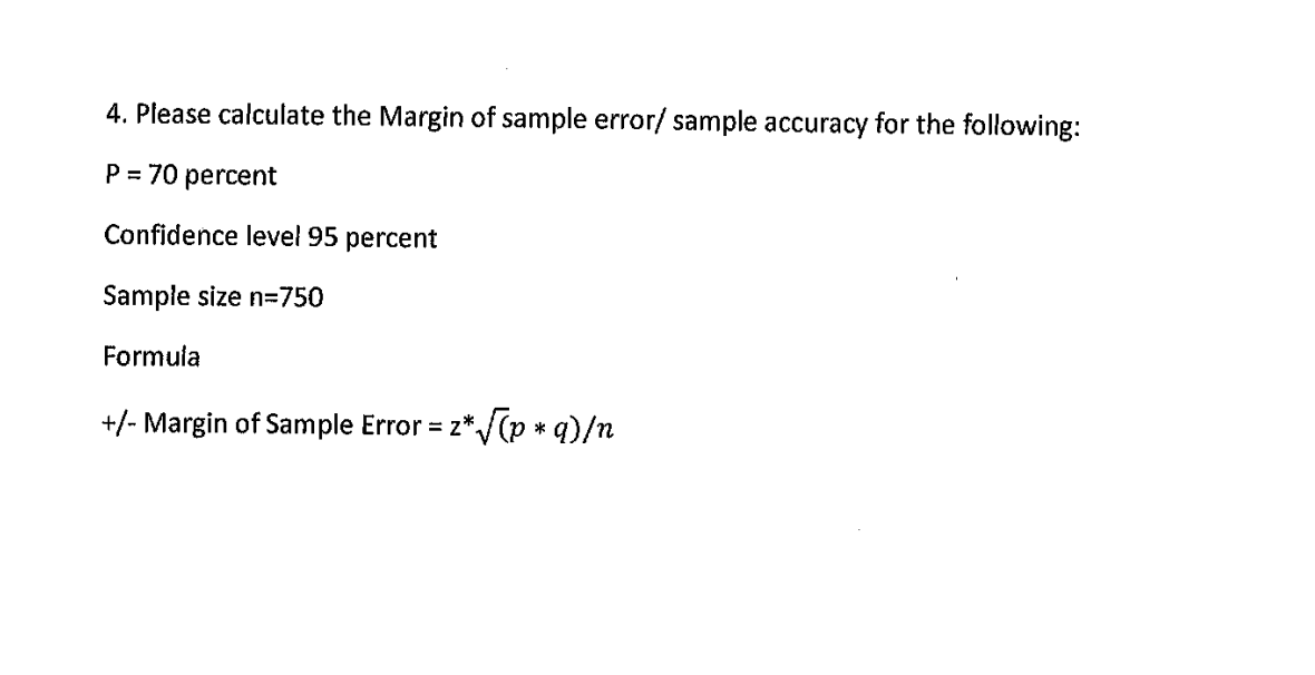 4. Please calculate the Margin of sample error/