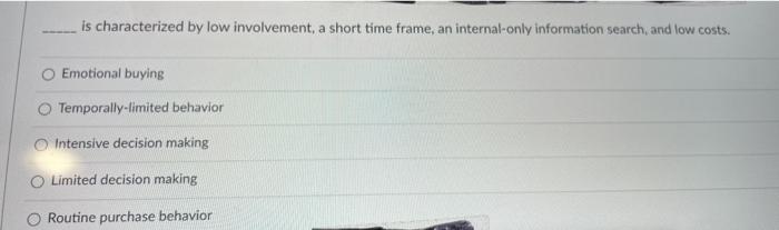 is characterized by low involvement, a short time