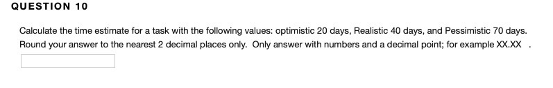 QUESTION 10 Calculate the time estimate for a