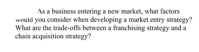 As a business entering a new market, what factors
