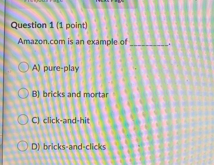 Question 1 (1 point) Amazon.com is an example of