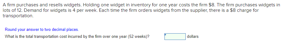 A firm purchases and resells widgets. Holding one