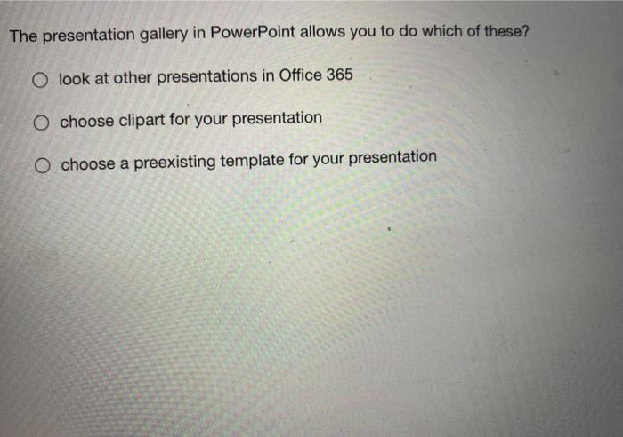 The presentation gallery in PowerPoint allows you