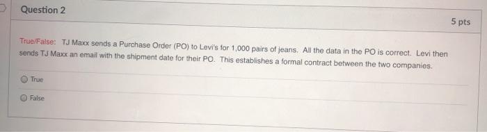 Question 2 5 pts True/False: TJ Maxx sends a