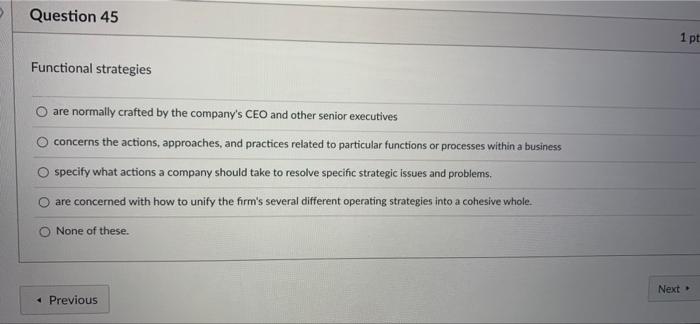 Question 44 1 pts Crafting a strategy involves