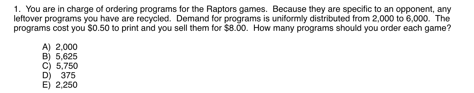 1. You are in charge of ordering programs for the