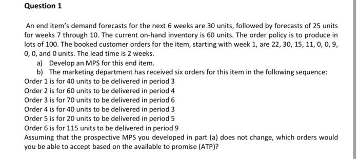 Question 1 An end item's demand forecasts for the