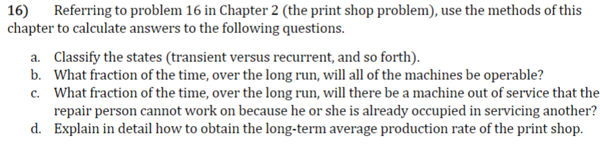 Chapter 2 problem #16: A print shop has three