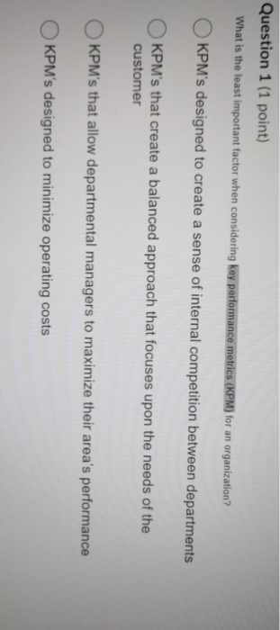 Question 1 (1 point) What is the least important