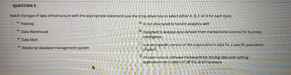 QUESTION 5 Match the type of data infrastructure