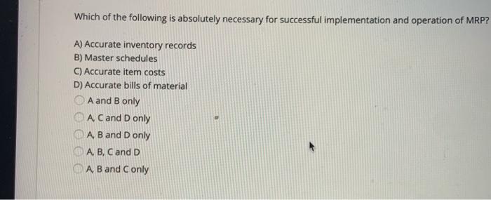 Which of the following is absolutely necessary