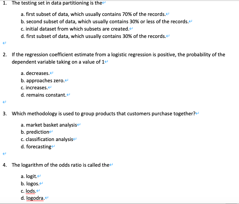 1. The testing set in data partitioning is the a.