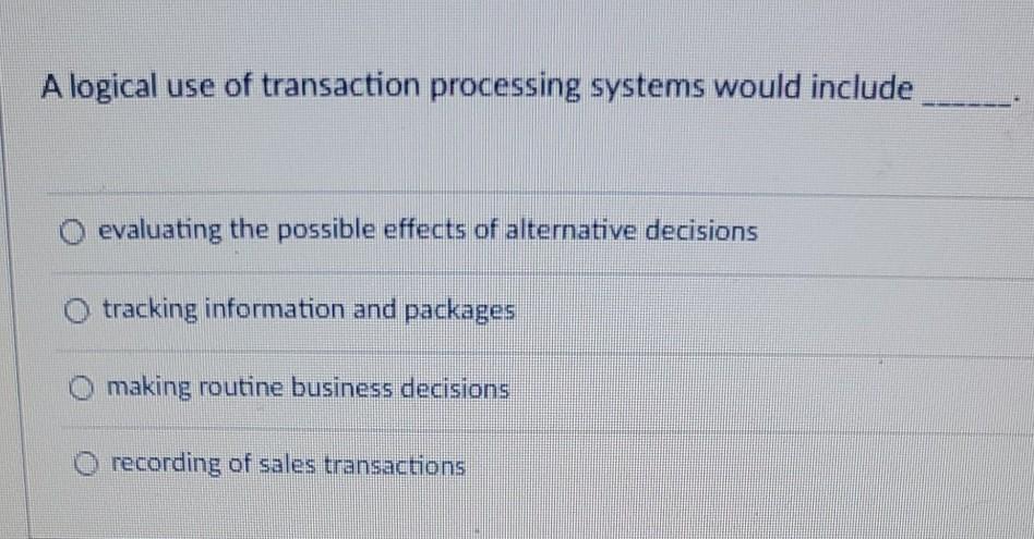 A logical use of transaction processing systems