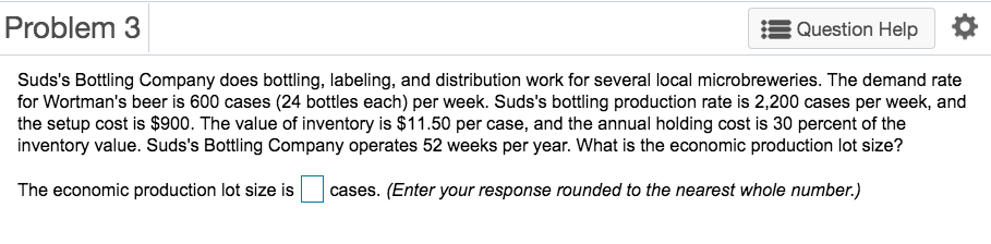 Problem 3 Question Help Suds's Bottling Company