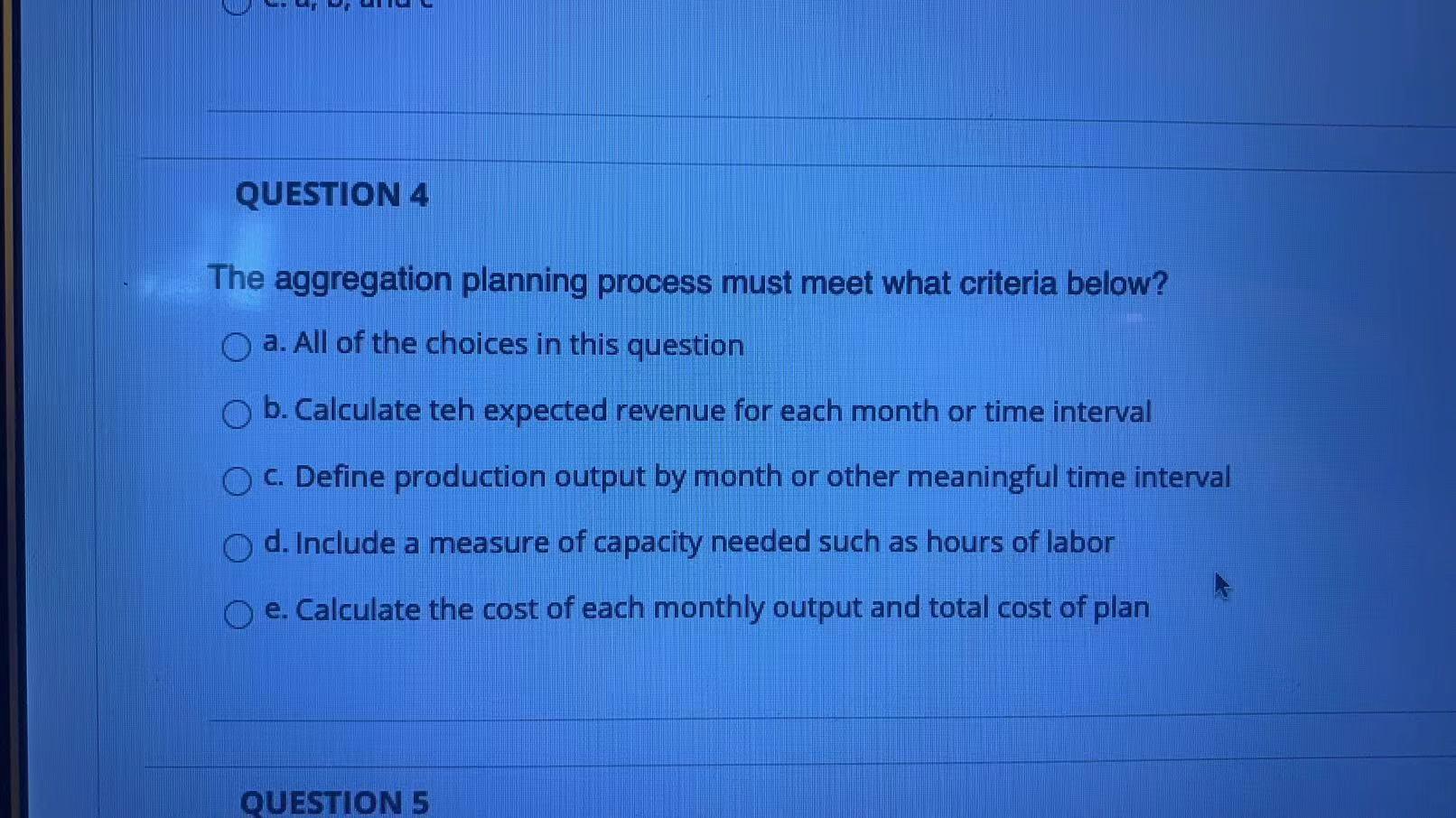 QUESTION 4 The aggregation planning process must
