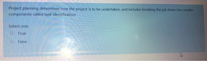 Project planning determines how the project is to