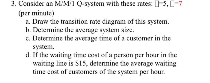 3. Consider an M/M/1 Q-system with these rates: